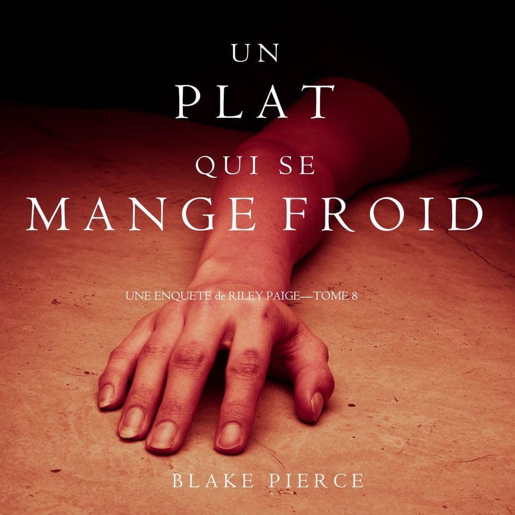 Un Plat Qui se Mange Froid (Une Enquête De Riley Paige Tome 8)