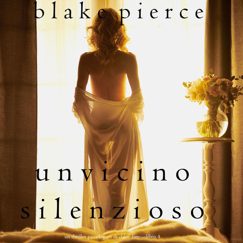 Un Vicino Silenzioso (Un Thriller Psicologico di Chloe FineLibro 4)