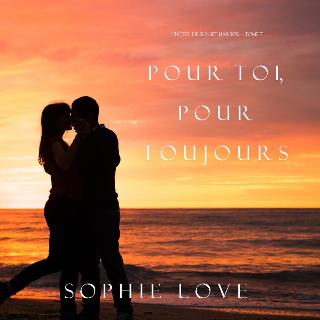 Pour Toi, Pour Toujours (L'Hôtel de Sunset Harbor ' Tome 7)
