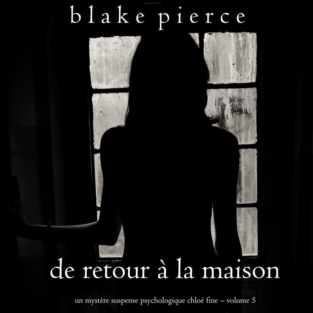 De retour à la maison (Un mystère suspense psychologique Chloé Fine Volume 5)