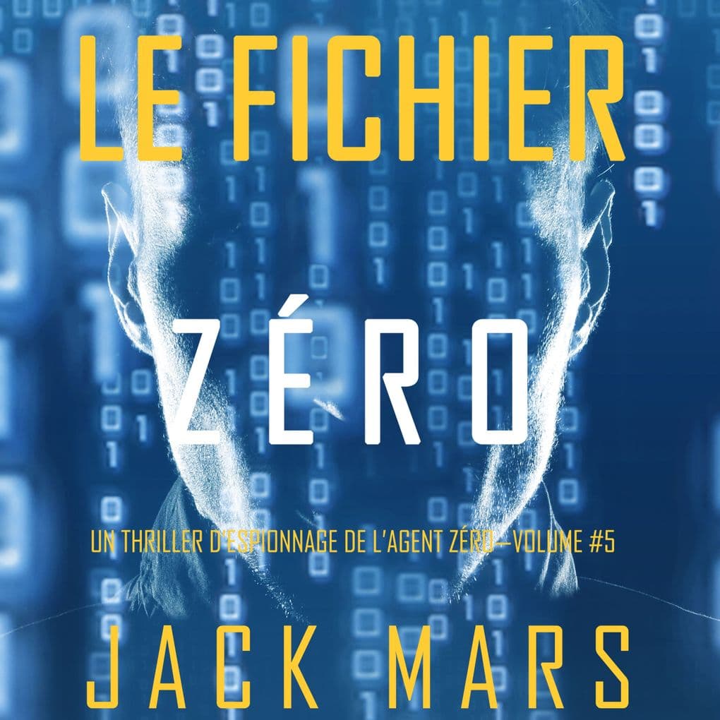 Le Fichier Zéro (Un Thriller d'Espionnage de l'Agent ZéroVolume #5)