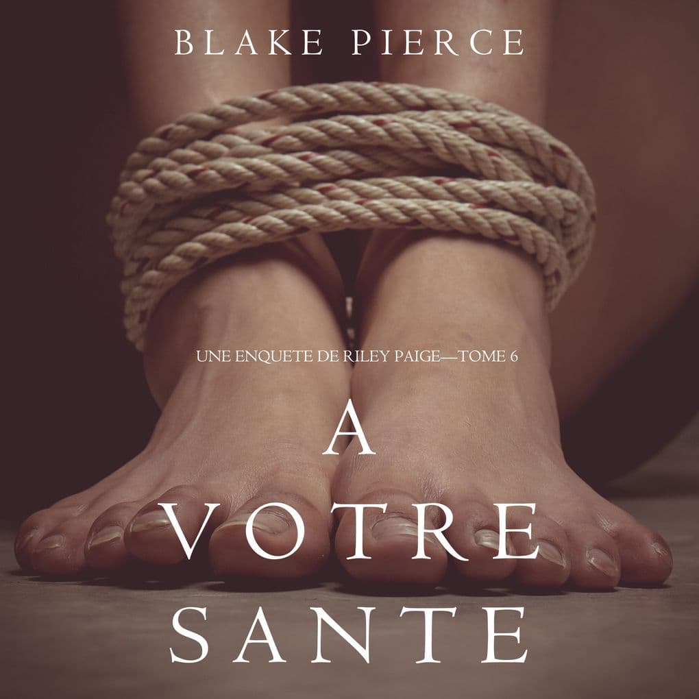 A votre santé (Une enquête de Riley Paige Tome 6)