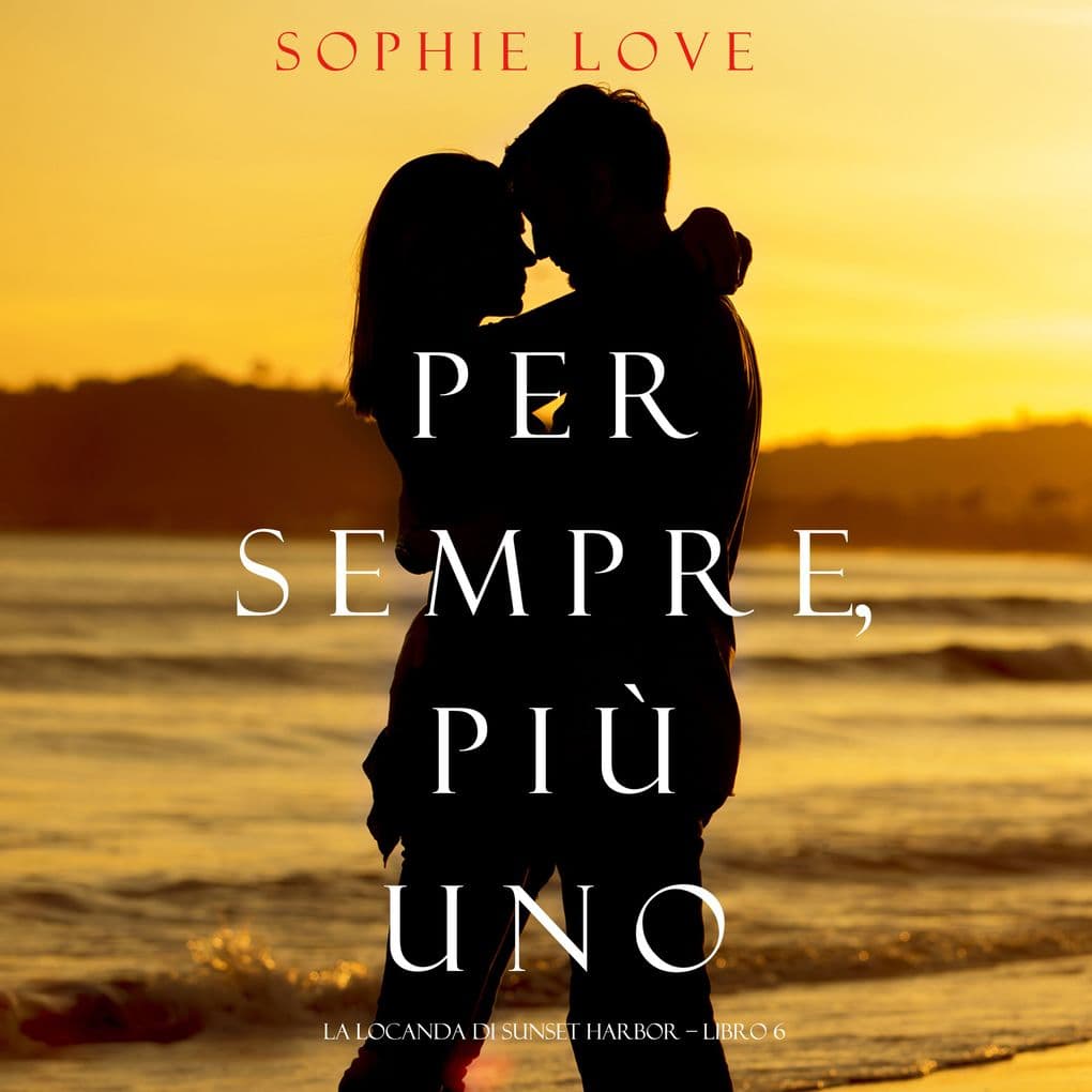 Per Sempre, Più Uno (La Locanda di Sunset Harbor Libro 6)