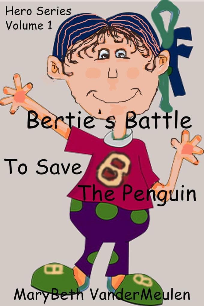 Bertie's Battle to Save the Penguins (Hero, #1)