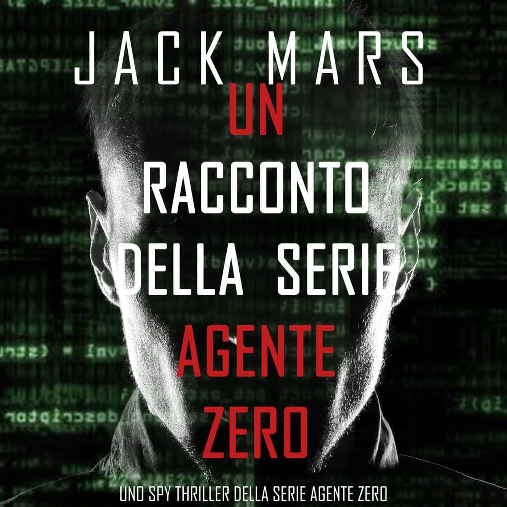 Un racconto della serie Agente Zero (Uno spy thriller della serie Agente Zero)