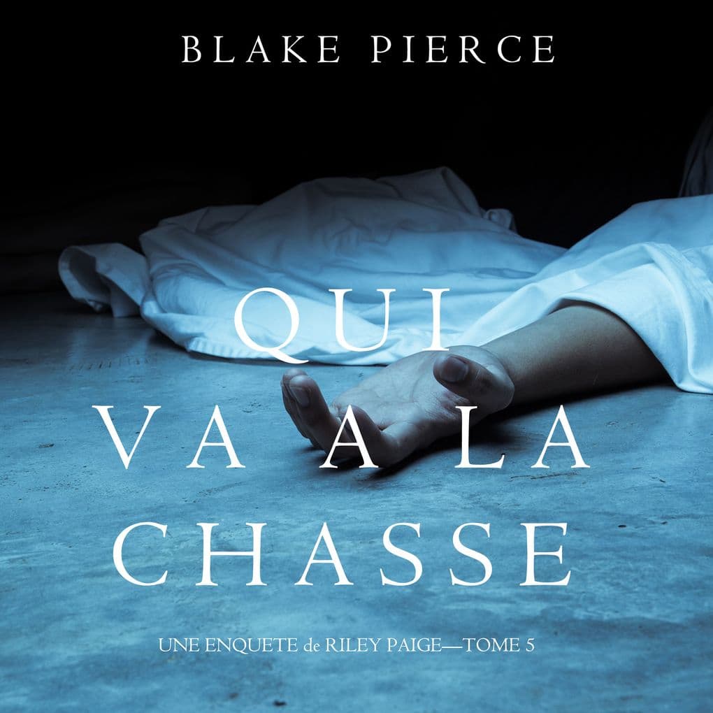 Qui va à la chasse (Une Enquête de Riley Paige Tome 5)