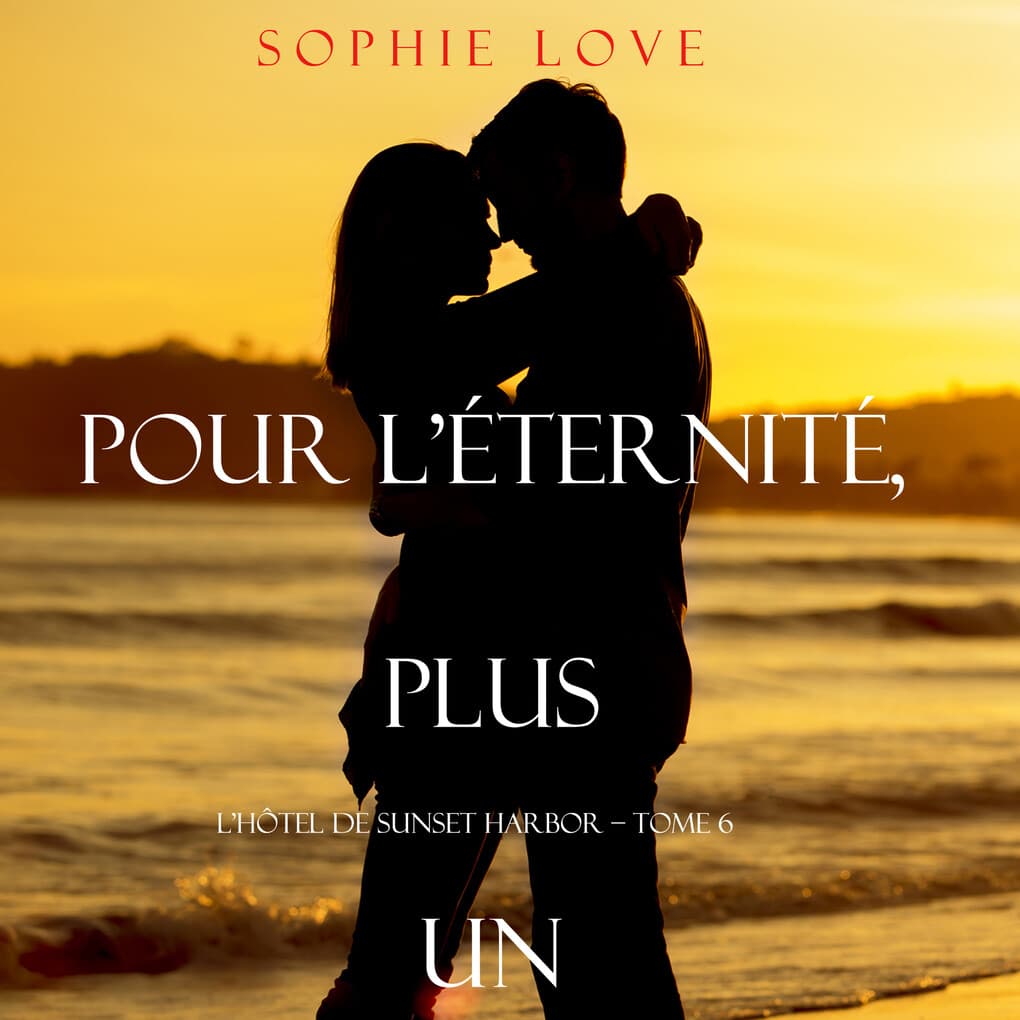 Pour L'Eternite, Plus Un (L'Hôtel de Sunset Harbor ' Tome 6)
