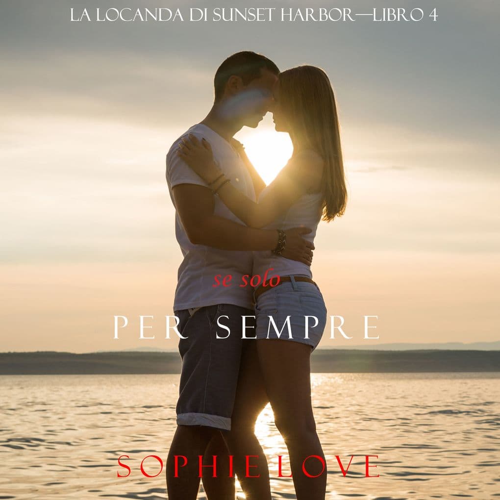 Se Solo per Sempre (La Locanda di Sunset HarborLibro 4)