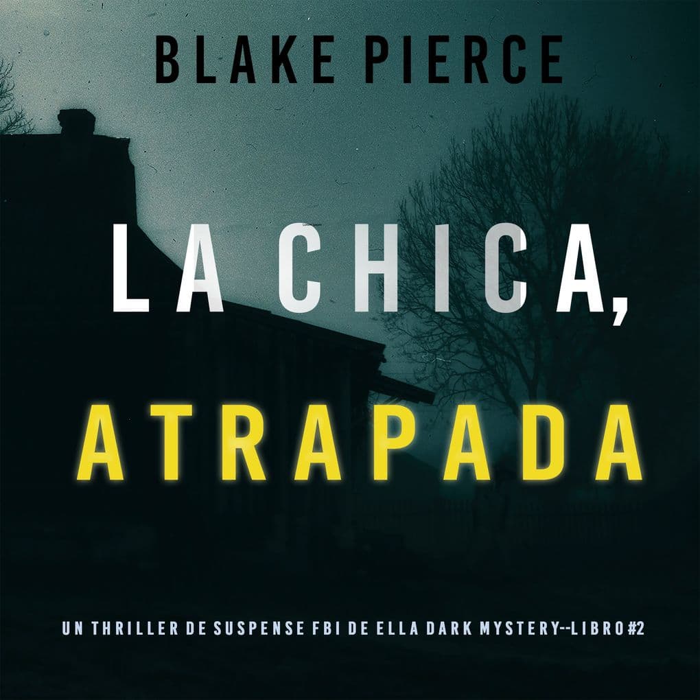 La Chica Atrapada (Un thriller de suspense FBI de Ella Dark Libro 2)