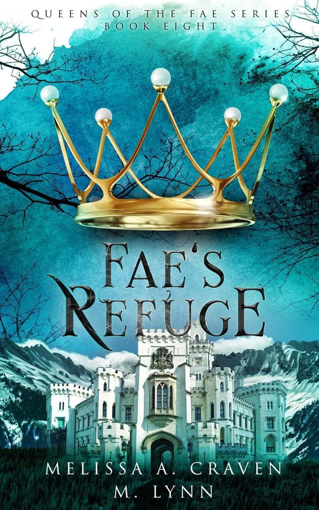 Fae's Refuge: A Fae Fantasy Romance (Queens of the Fae, #8)