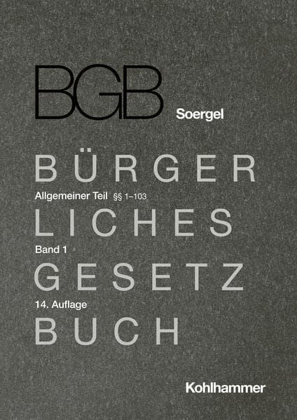 Kommentar zum Bürgerlichen Gesetzbuch mit Einführungsgesetz und Nebengesetzen (BGB) (Soergel). Band 1, Allgemeiner Teil 1: §§ 1-103