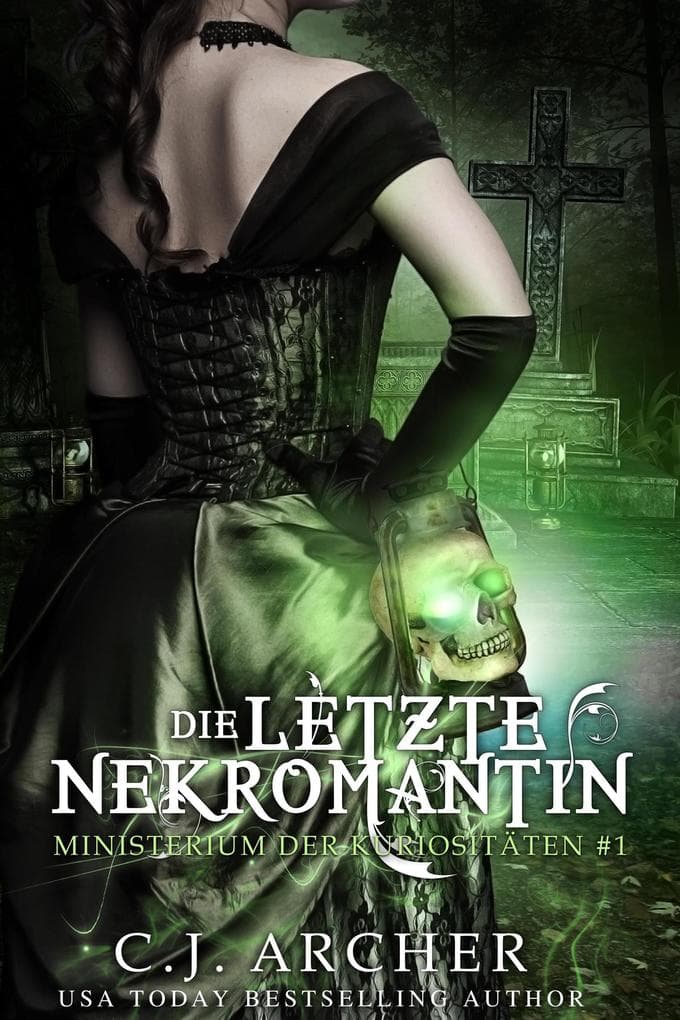 Die letzte Nekromantin (Ministerium der Kuriositäten, #1)