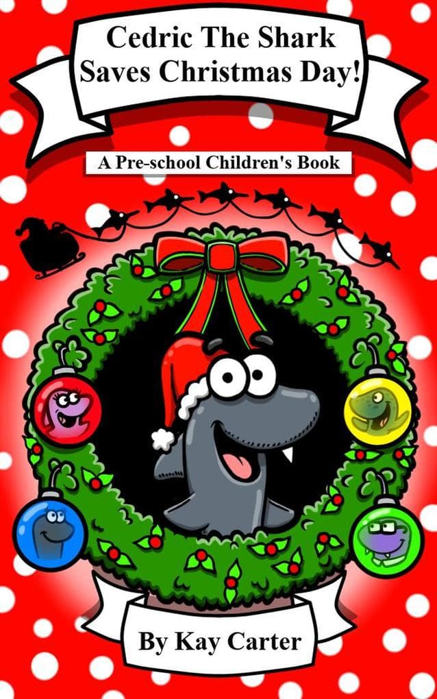 Cedric The Shark Saves Christmas Day! (Bedtime Stories For Children, #16)