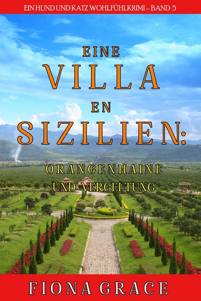 Eine Villa in Sizilien: Orangenhaine und Vergeltung (Ein Hund und Katz Wohlfühlkrimi - Band 5)