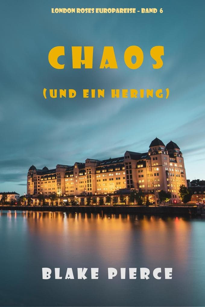 Chaos (und ein Hering) (London Roses Europareise - Band 6)