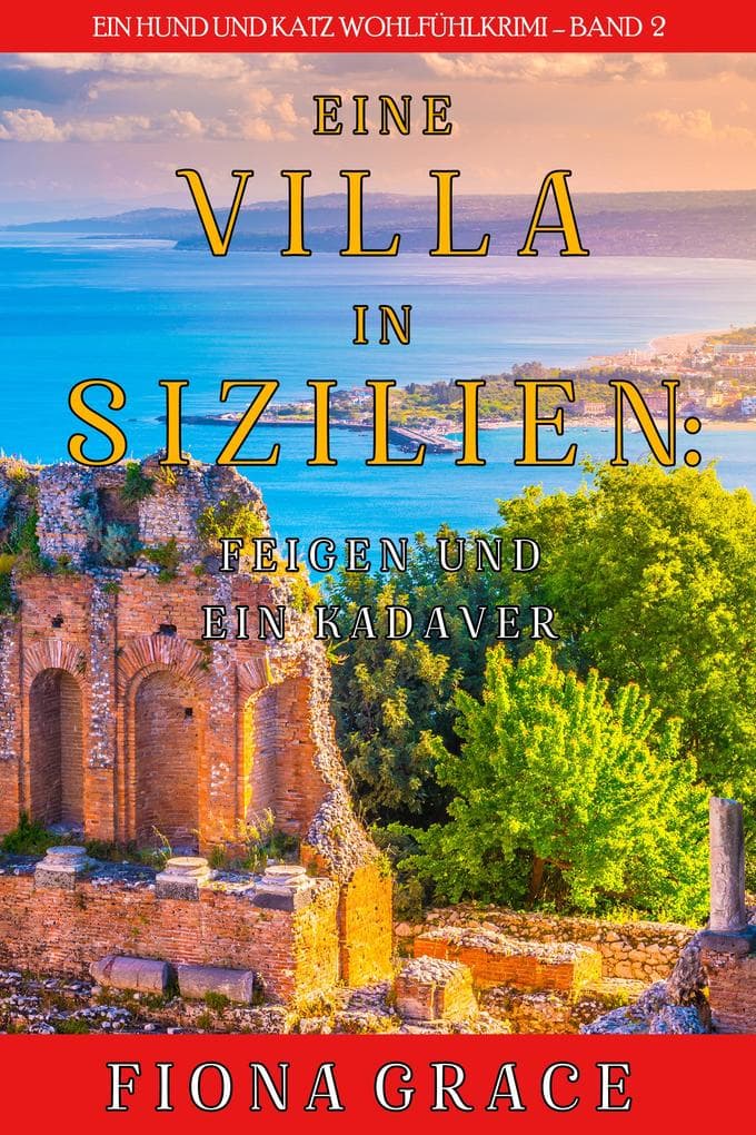 Eine Villa in Sizilien: Feigen und ein Kadaver (Ein Hund und Katz Wohlfühlkrimi - Band 2)