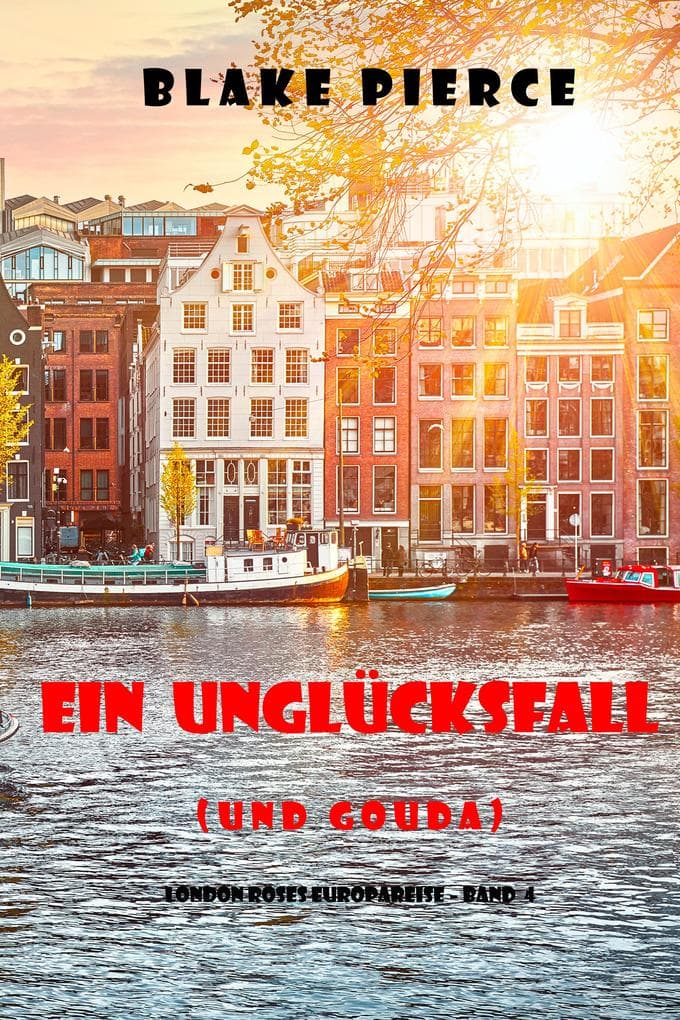 Ein Unglücksfall (und Gouda) (London Roses Europareise - Band 4)