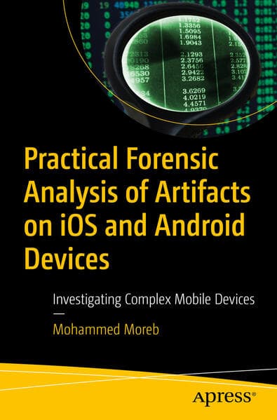 Practical Forensic Analysis of Artifacts on iOS and Android Devices