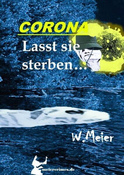 CORONA Lasst sie sterben...brandaktueller Gegenwartskrimi