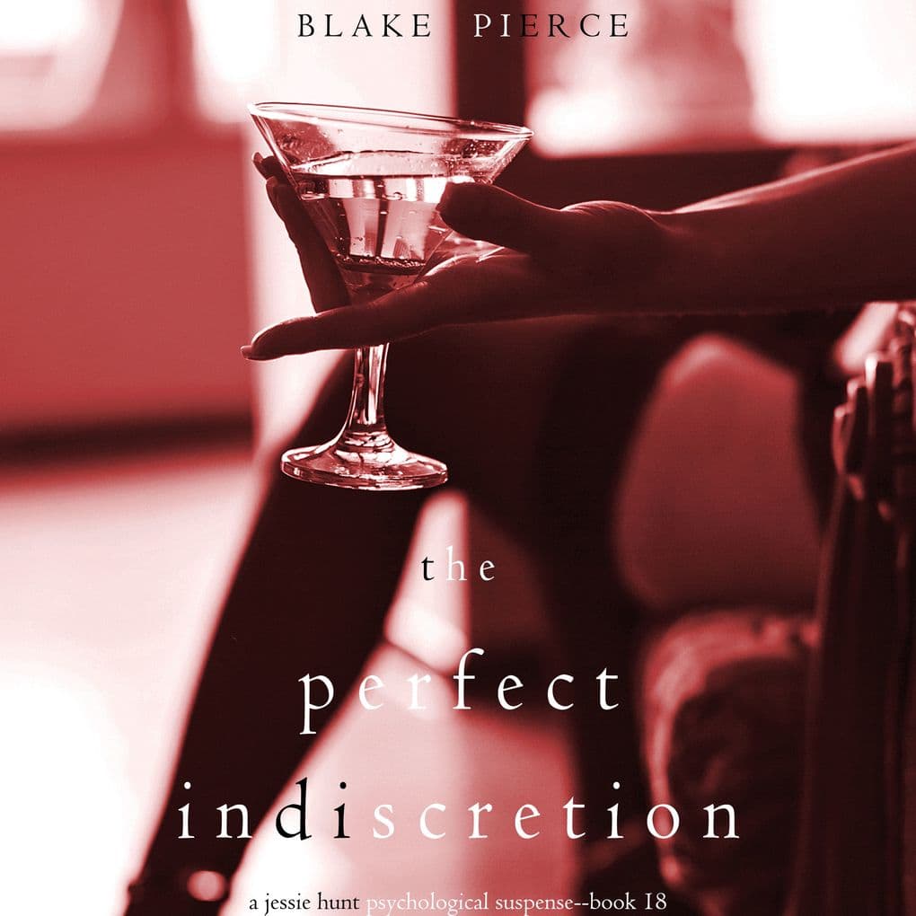 The Perfect lndiscretion (A Jessie Hunt Psychological Suspense ThrillerBook Eighteen)