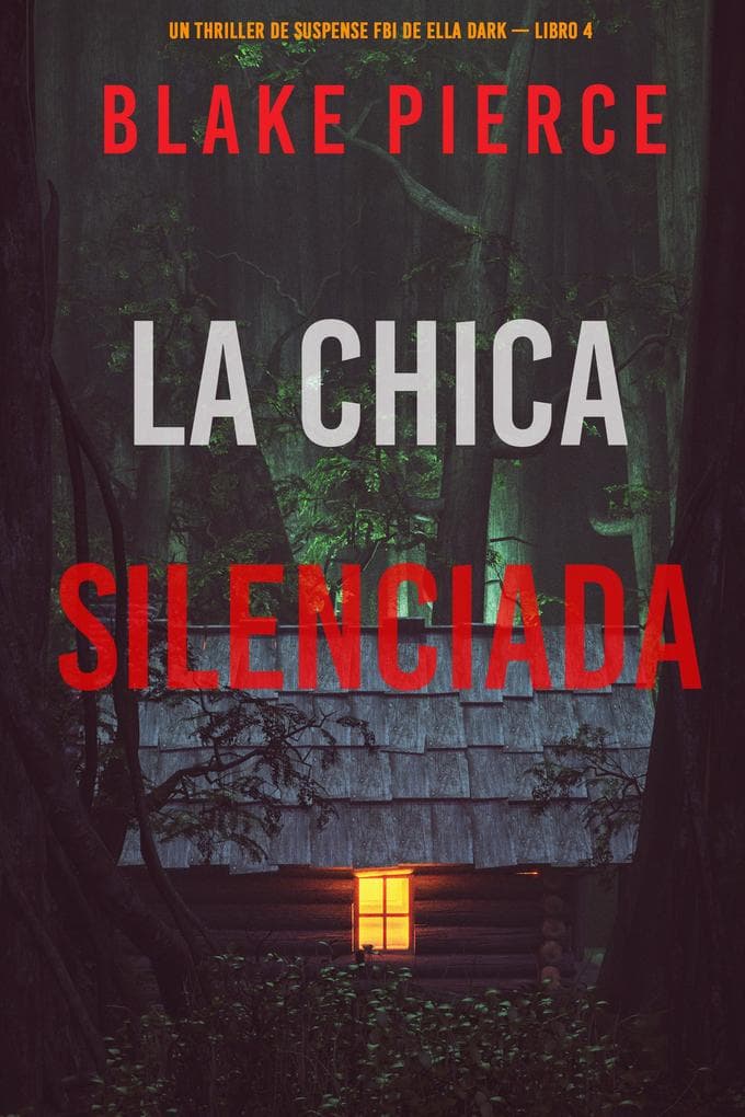 La chica silenciada (Un thriller de suspense FBI de Ella Dark - Libro 4)