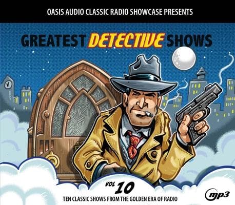 Greatest Detective Shows, Volume 10: Ten Classic Shows from the Golden Era of Radio