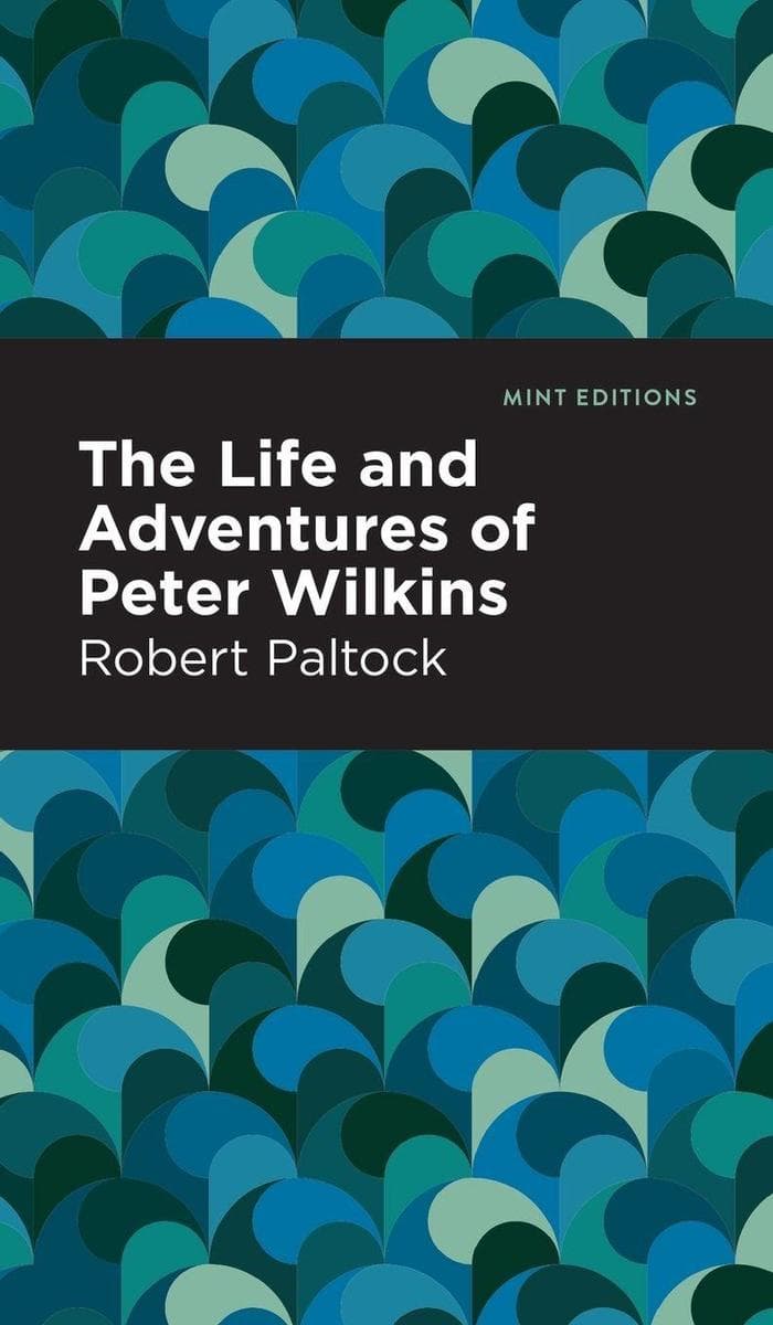 The Life and Adventures of Peter Wilkins