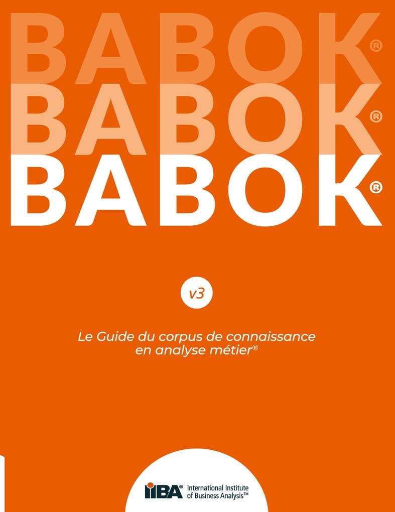 Le Guide du corpus de connaissance en analyse métier® (BABOK® Guide) SND French