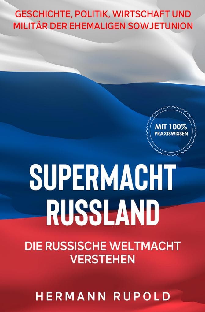 Supermacht Russland - Die russische Weltmacht verstehen