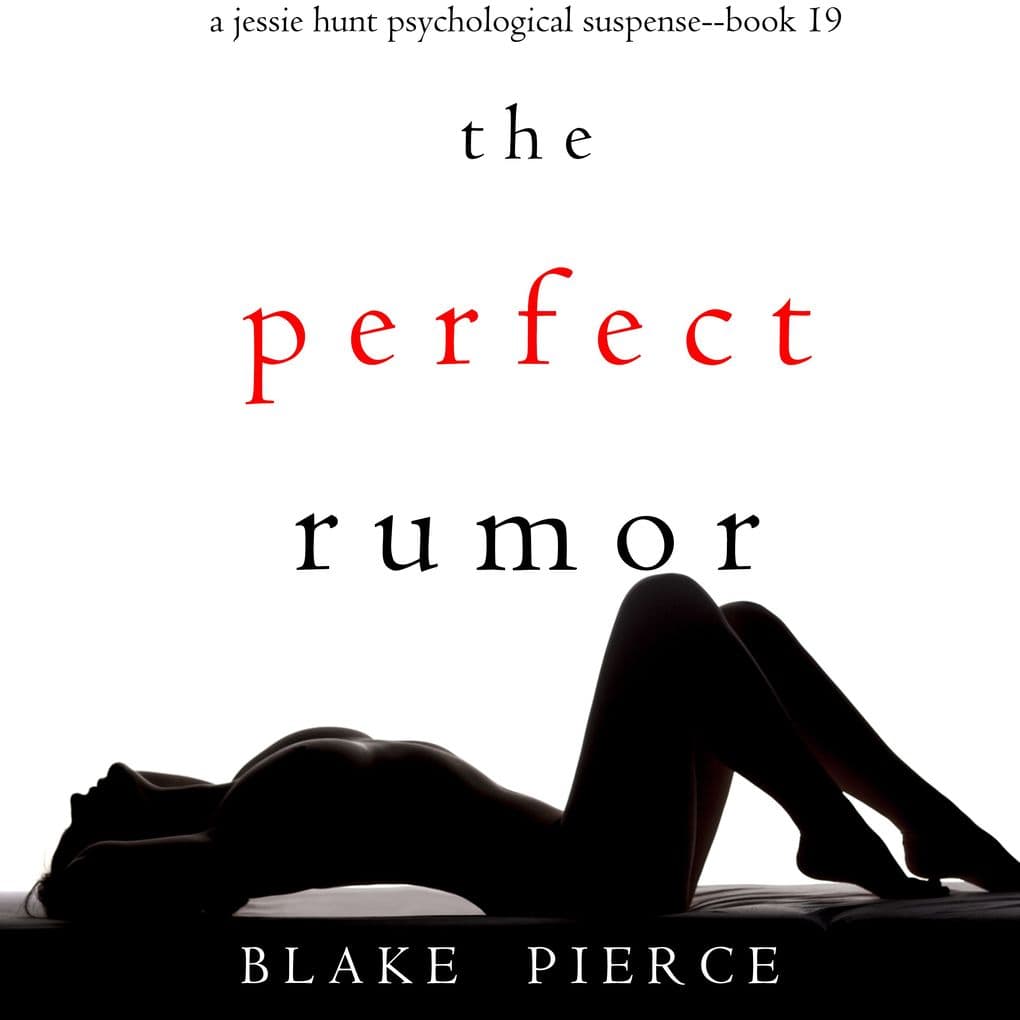The Perfect Rumor (A Jessie Hunt Psychological Suspense ThrillerBook Nineteen)