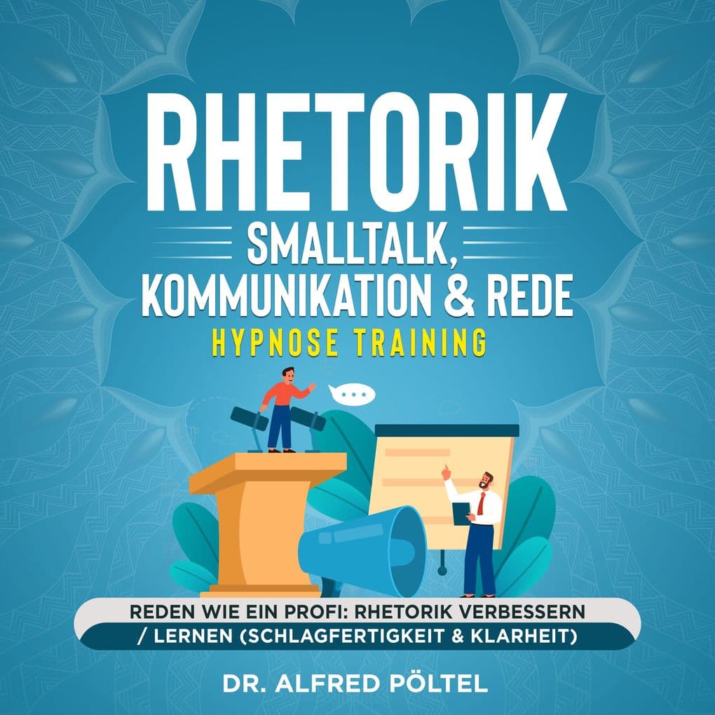 Rhetorik, Smalltalk, Kommunikation & Rede - Hypnose Training