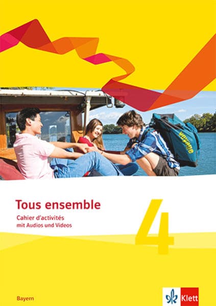 Tous ensemble 4. Cahier d'activités mit Audios und Videos 4. Lernjahr. Ausgabe Bayern