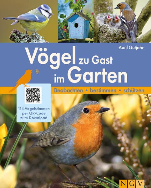 Vögel zu Gast im Garten - Beobachten, bestimmen, schützen.