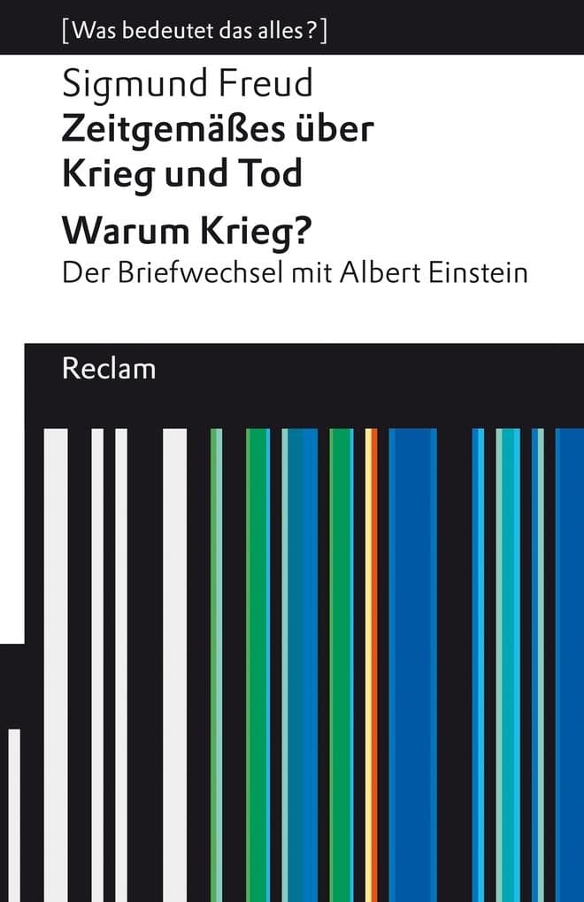 Zeitgemäßes über Krieg und Tod - Warum Krieg? Der Briefwechsel mit Albert Einstein