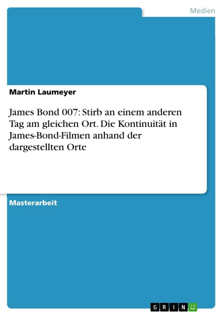 James Bond 007: Stirb an einem anderen Tag am gleichen Ort. Die Kontinuität in James-Bond-Filmen anhand der dargestellten Orte