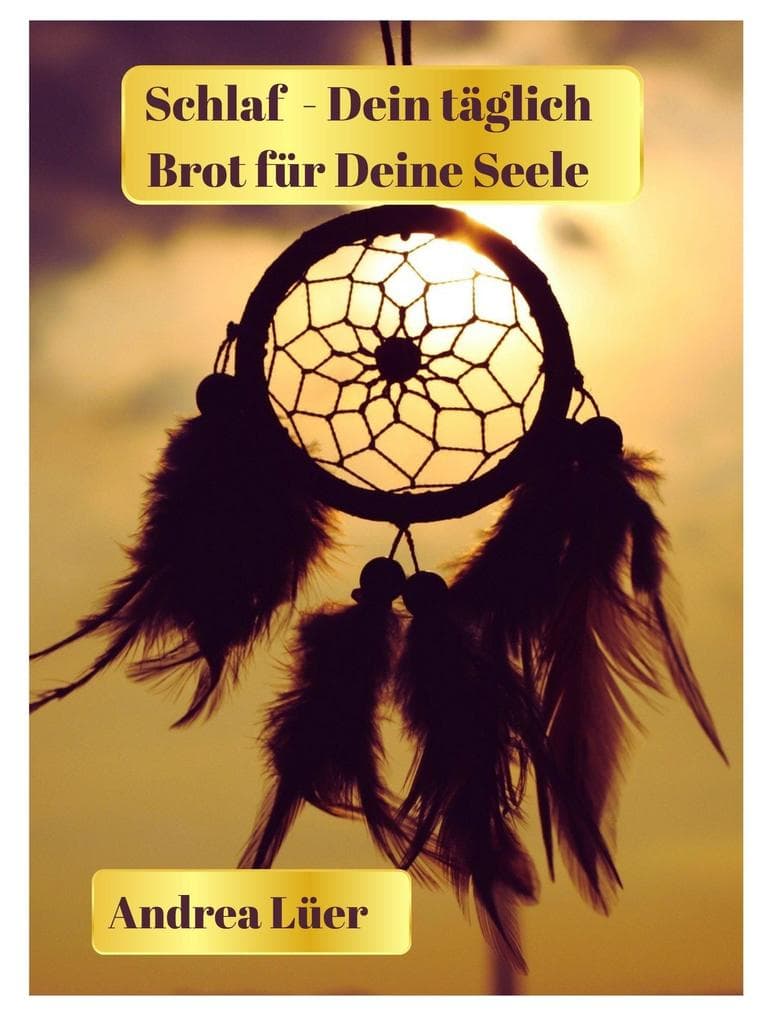 Schlaf - Dein täglich Brot für Deine Seele