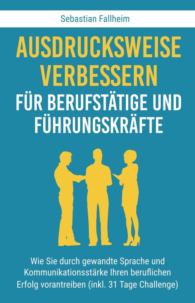 Ausdrucksweise verbessern für Berufstätige und Führungskräfte