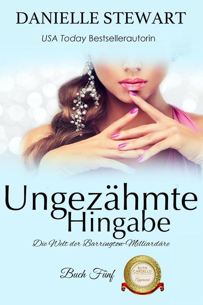 Ungezähmte Hingabe (Die Welt der Barrington-Milliardäre, #5)