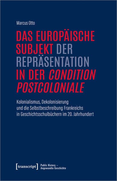 Das europäische Subjekt der Repräsentation in der 'condition postcoloniale'
