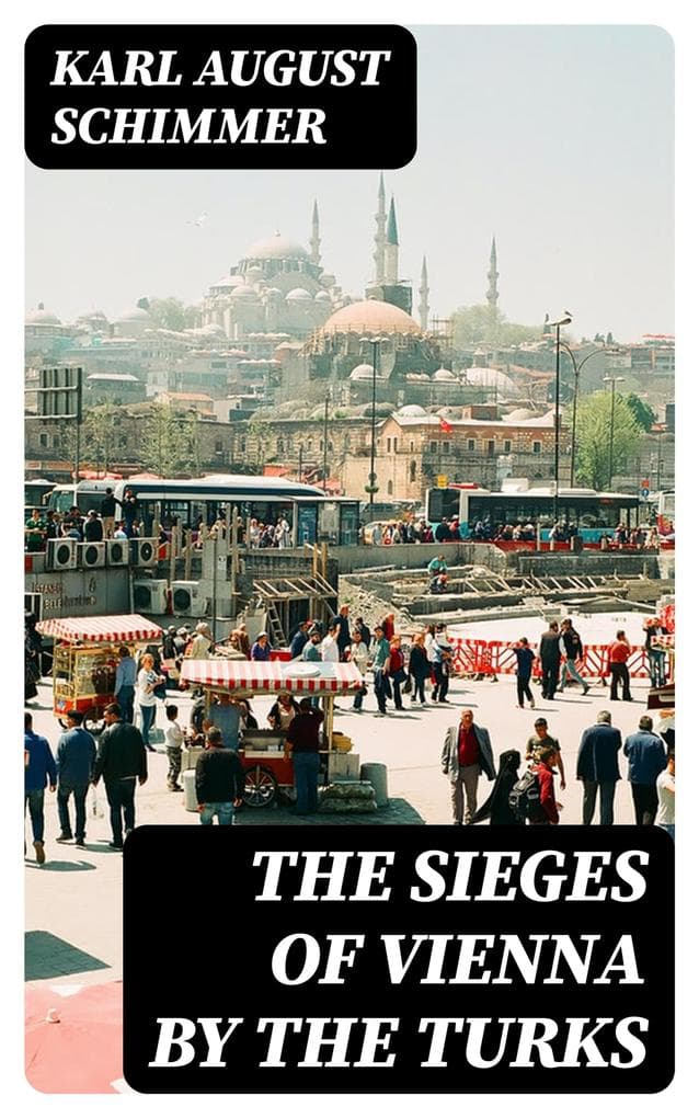 The Sieges of Vienna by the Turks