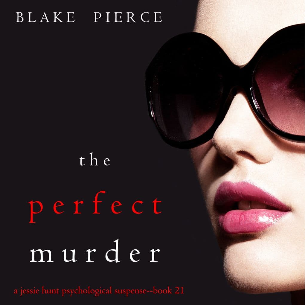 The Perfect Murder (A Jessie Hunt Psychological Suspense ThrillerBook Twenty-One)