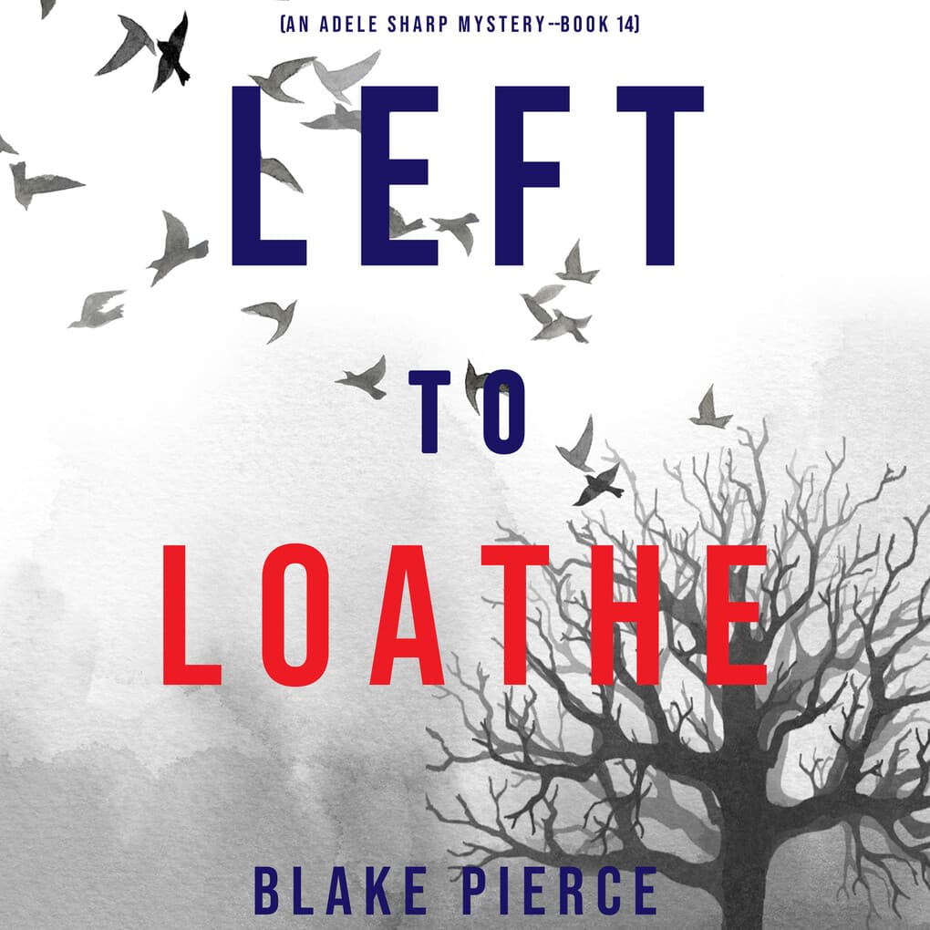 Left to Loathe (An Adele Sharp Mystery'Book Fourteen)