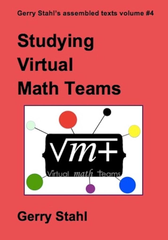 Studying Virtual Math Teams (Gerry Stahl's eLibrary, #4)