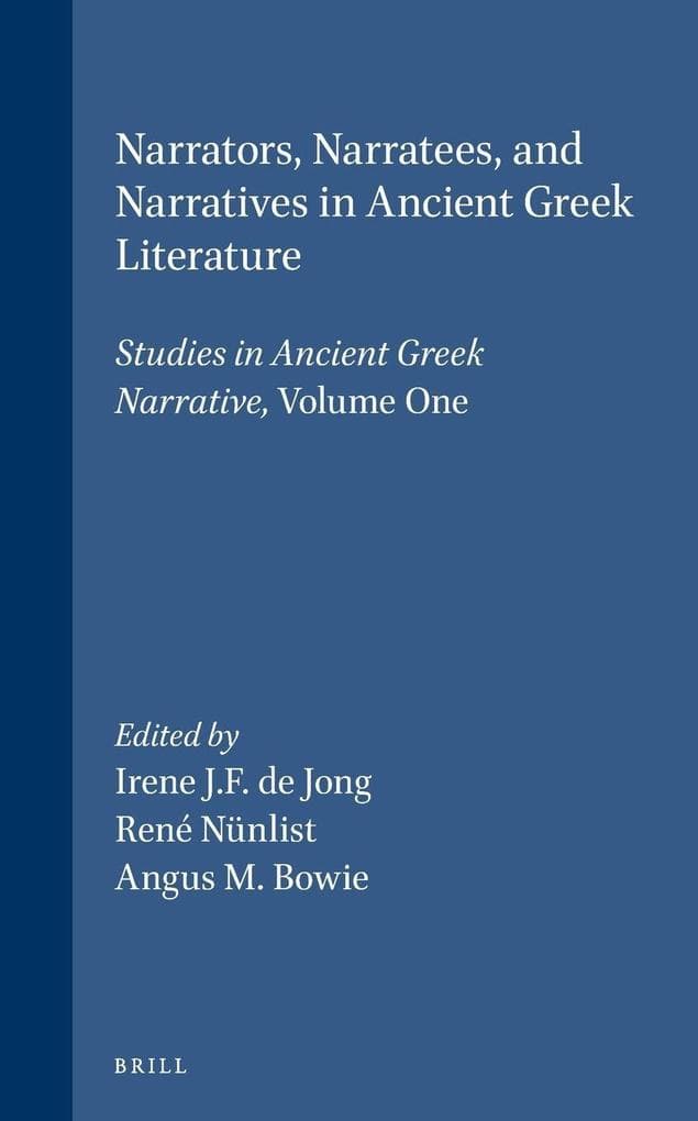 Narrators, Narratees, and Narratives in Ancient Greek Literature
