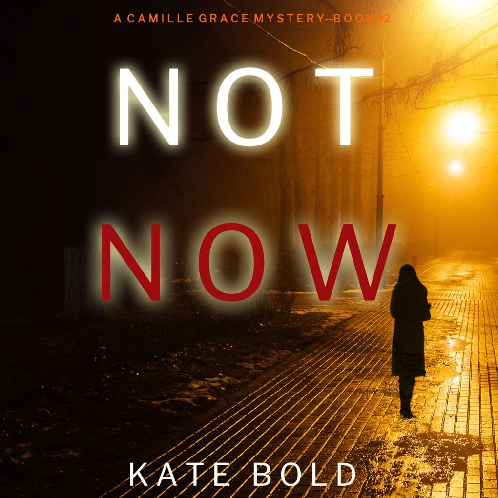 Not Now (A Camille Grace FBI Suspense ThrillerBook 2)