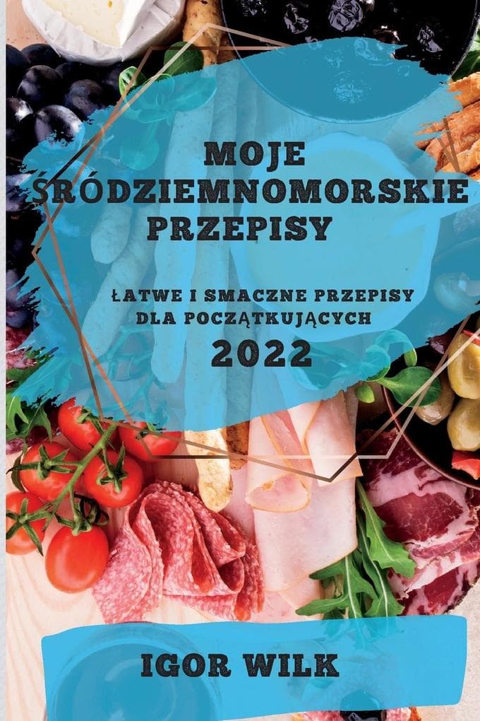 MOJE RÓDZIEMNOMORSKIE PRZEPISY 2022