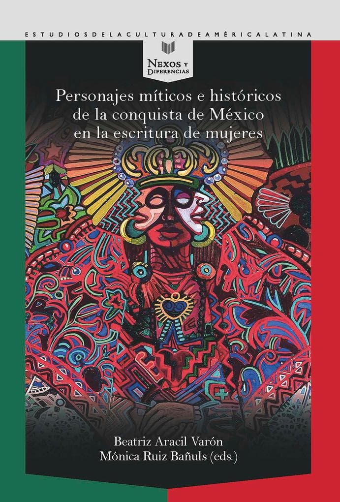 Personajes míticos e históricos de la conquista de México en la escritura de mujeres
