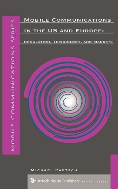 Mobile Communications in the U.S. and Europe: Regulation, Technology, and Markets