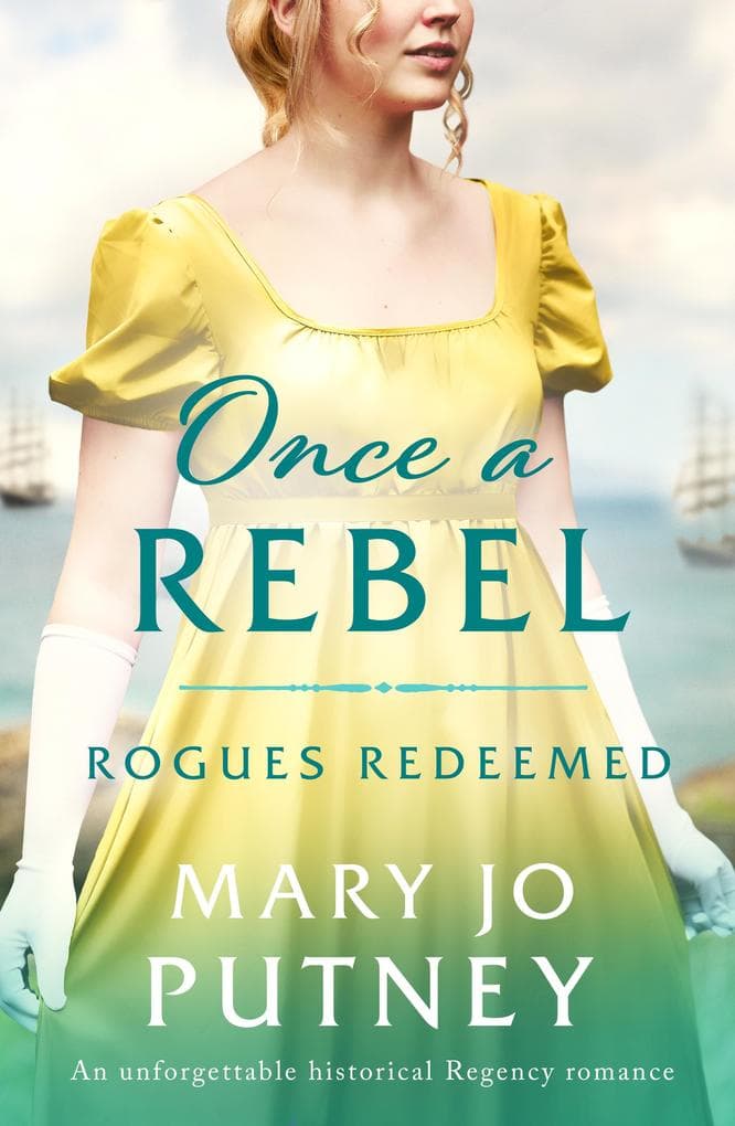 Once a Rebel : An unforgettable historical Regency romance