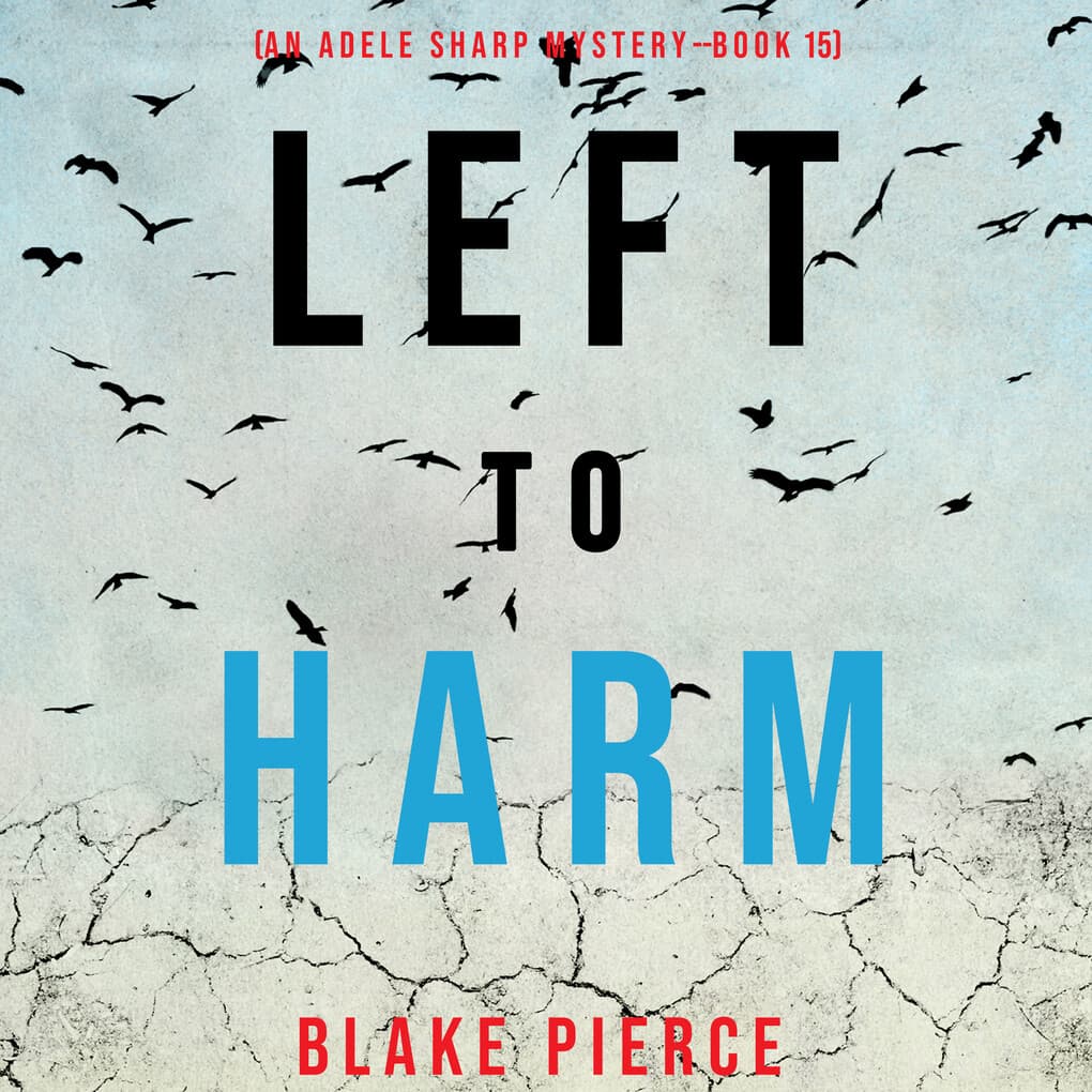 Left to Harm (An Adele Sharp Mystery'Book Fifteen)